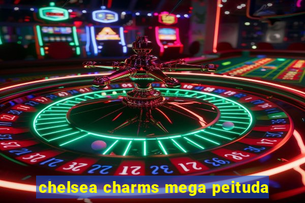 chelsea charms mega peituda